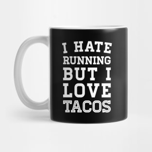 I Hate Running But I Love Tacos Mug